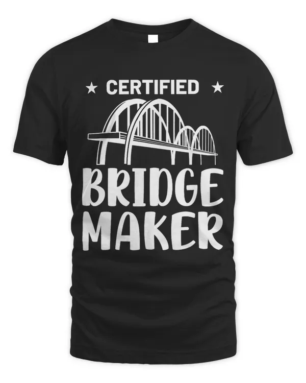 Funny Civil Engineer Engineering Certified Bridge Maker Gag