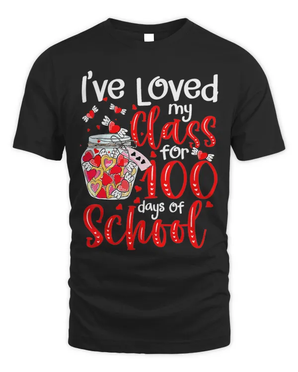 Ive loved My Class For 100 Days Of School 100th day Teacher