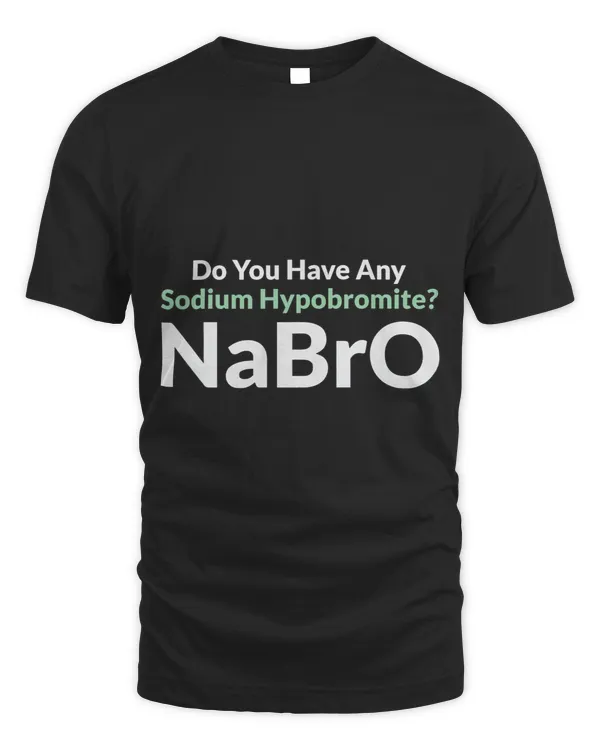 Do You Have Any Sodium Hypobromite NaBro Periodic Table Joke