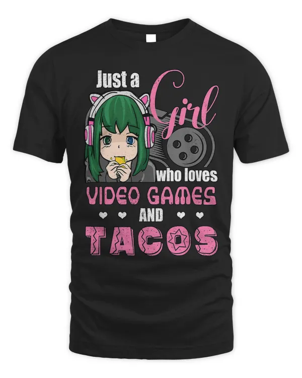 Just A Girl Who Loves Video Games and Tacos Anime Gamer Girl