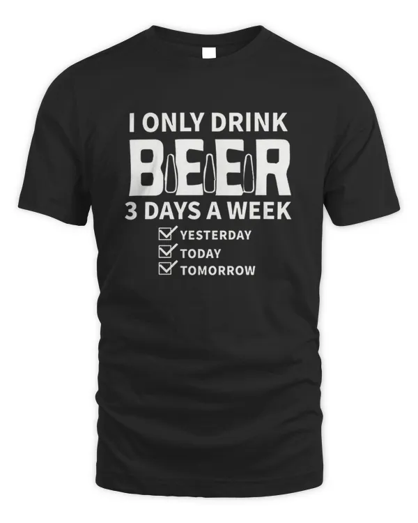 Oktoberfest T Shirt I Only Drink Beer 3 Times A Week