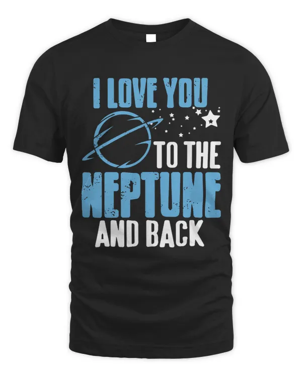 I Love You To The Neptune Back Funny Astronomer Present