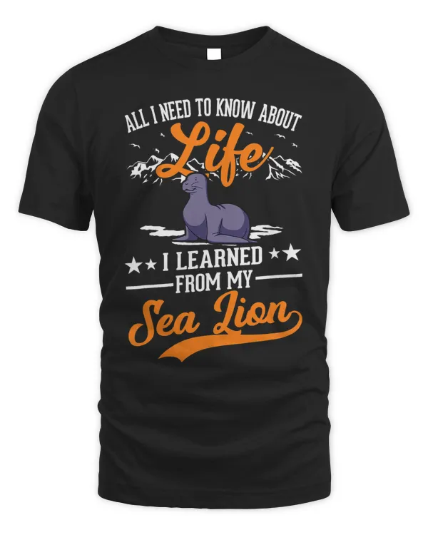 Seal Lover All I need to know about life I learned from my Sea Lions