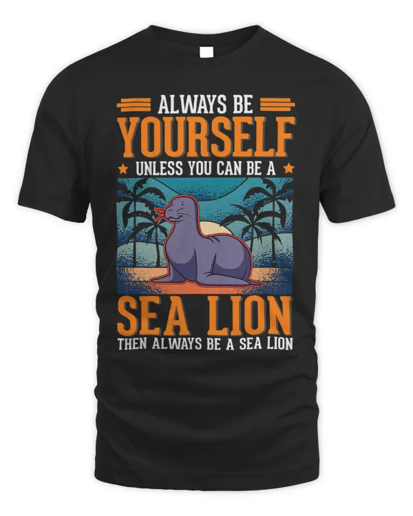 Seal Lover Always be yourself Sea Lion Seal 3