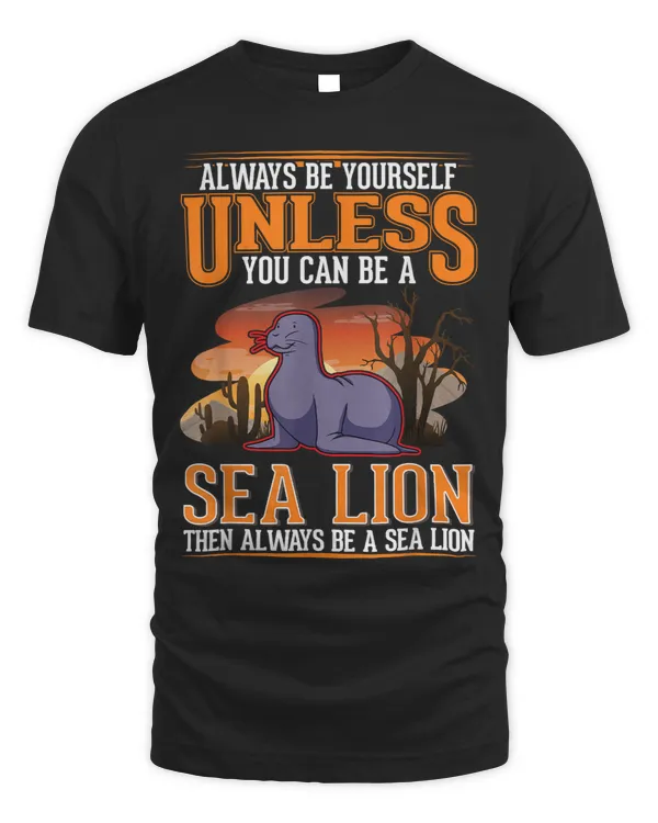 Seal Lover Always be yourself Sea Lion Seal 32