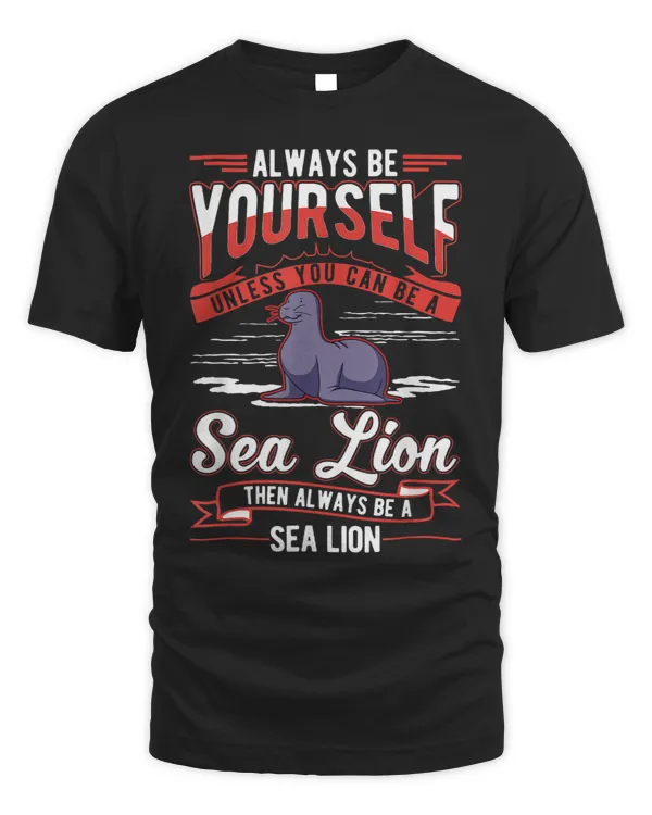 Seal Lover Always be yourself Sea Lion Seal