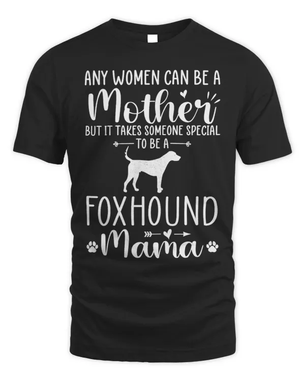 Womens Any Women Can Be A Mother Special To be an FOXHOUND Mama
