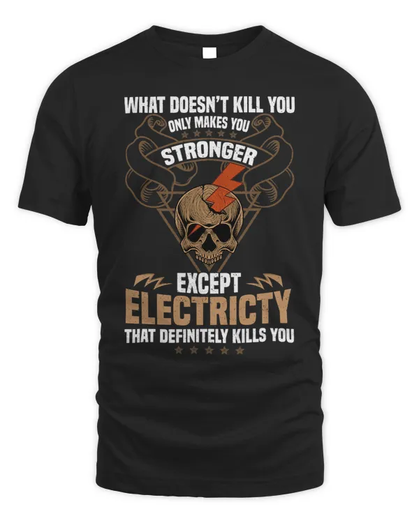 What doesnt kill you makes you stronger except Electricity 3