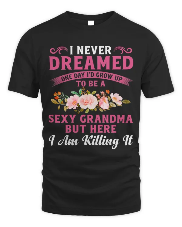 Womens Sexy Grandma Im Killing It Sassy Attitude Mothers Day