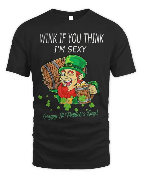 Wink If You Think Im Sexy St Patricks Day Funny Leprechaun