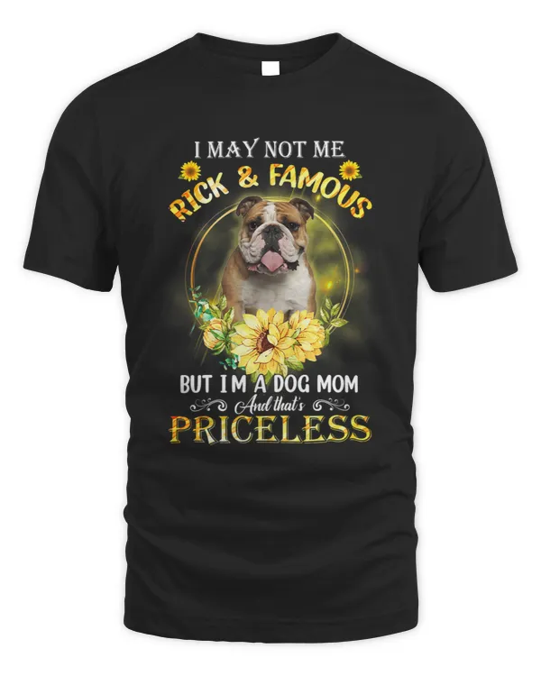 Womens Bulldog I May Not Be Rich And Famous But Im A Dog Mom