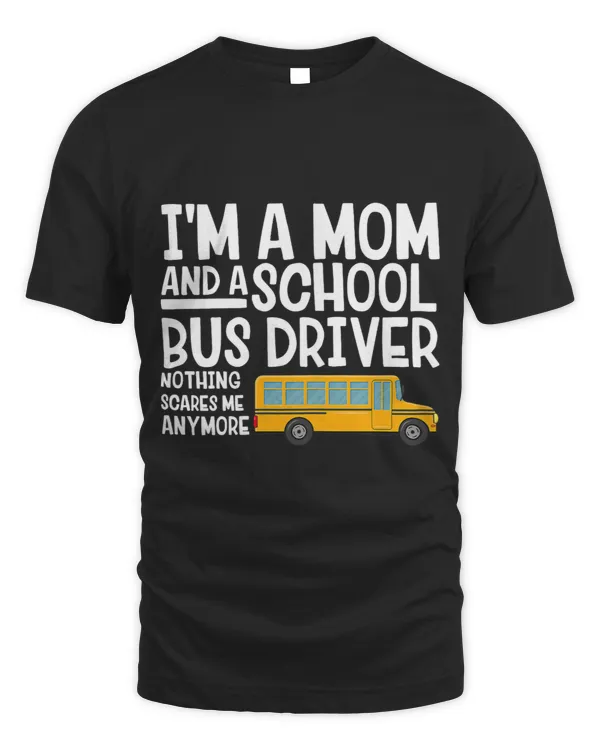 Womens Bus Driving Funny Im A Mom And A Yellow School Bus Driver
