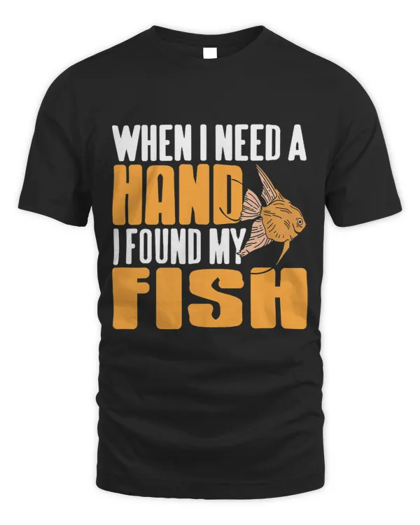 When I Need A Hand I Found My Fish Awesome Tee Present Gift