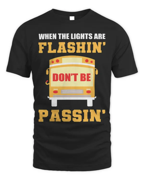 When The Lights Are Flashin Bus Driver School Bus Driver