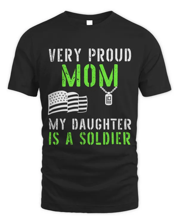 Womens Very Proud Mom My Daughter Is A Soldier Proud Army Mom Quote