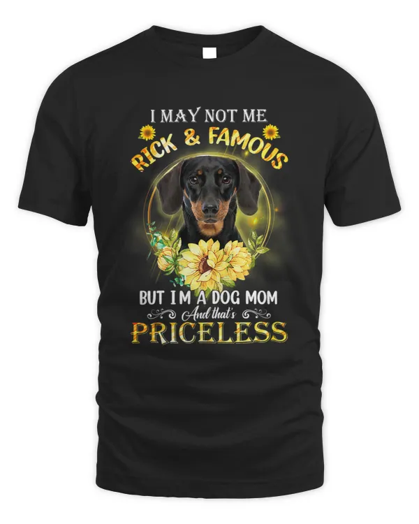 Womens Dachshund I May Not Be Rich And Famous But Im A Dog Mom