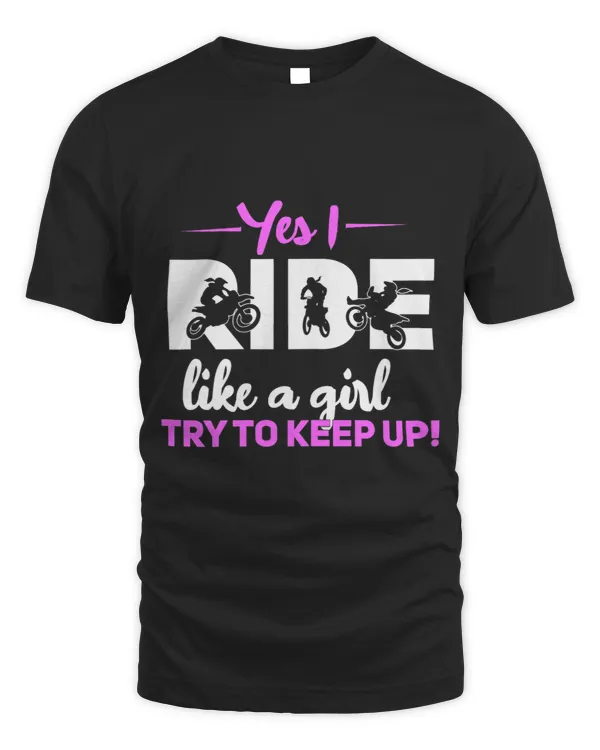 Womens Motorcross Yes I Ride Like A Girl Try To Keep Up