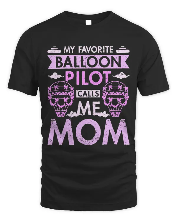 Womens My favorite balloon pilot calls me mom