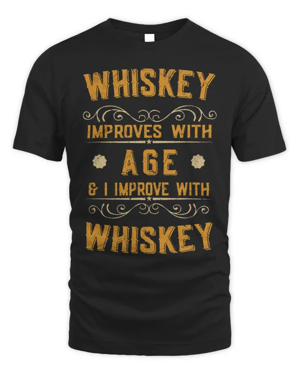 Whiskey improves with age and I improve with whiskey bourbon