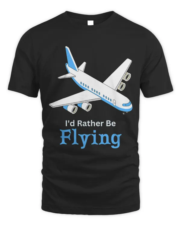 Id Rather Be Flying Funny Airplane Pilot Men Women Kids