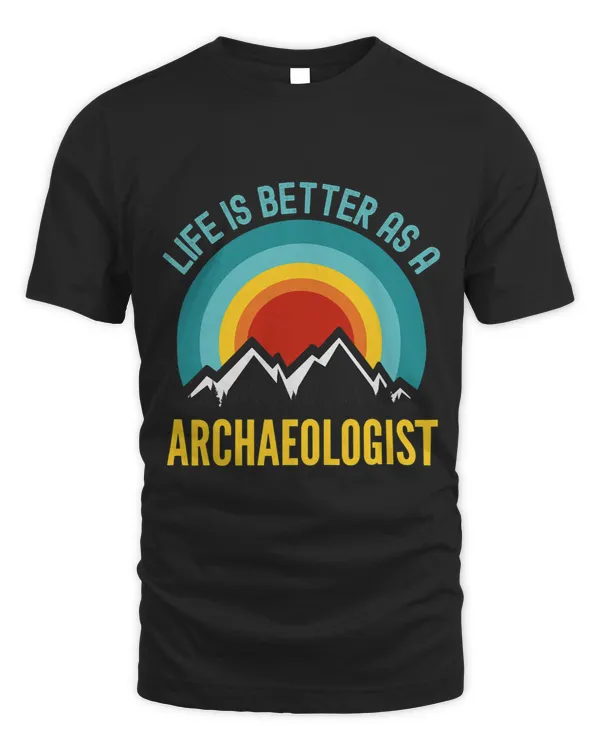 Life Is Better As a Archaeologist
