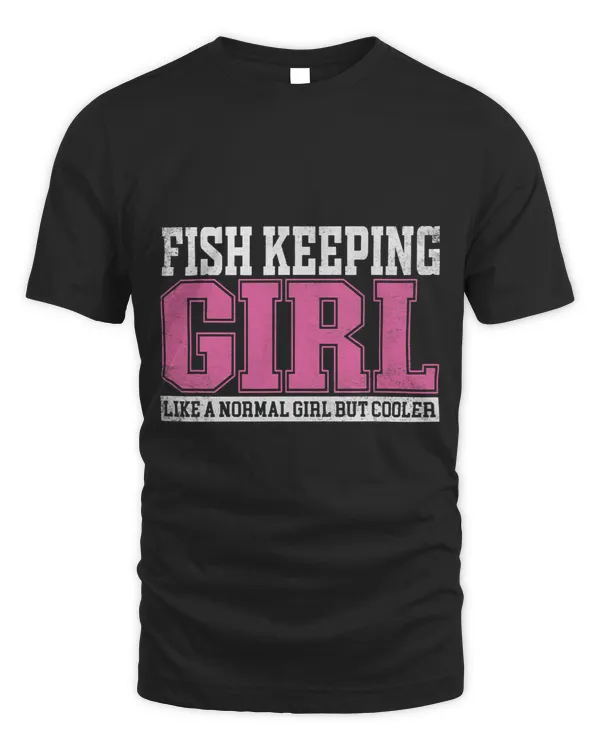 Womens Fish Keeping Girl Like A Normal Girl But Cooler