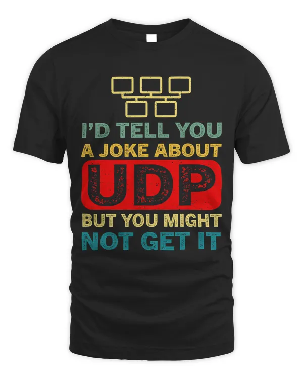 Id Tell You A Joke About UDP But You Might Not Get It
