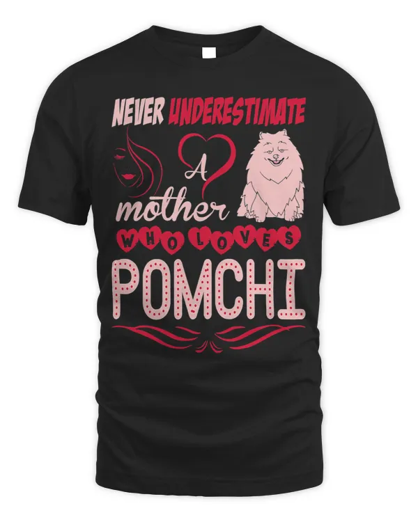Womens Never Underestimate Mother Who Loves Pomchi Tshirt