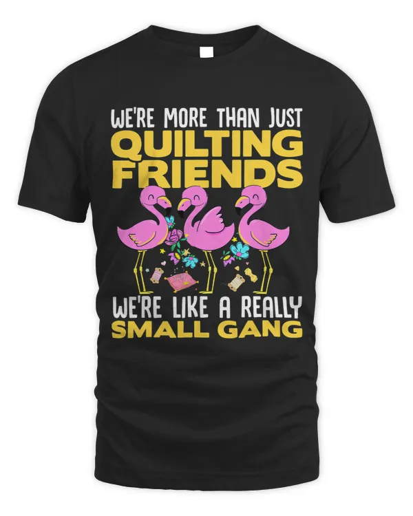 Were More Than Just Quilting Friends Were Like A Gang