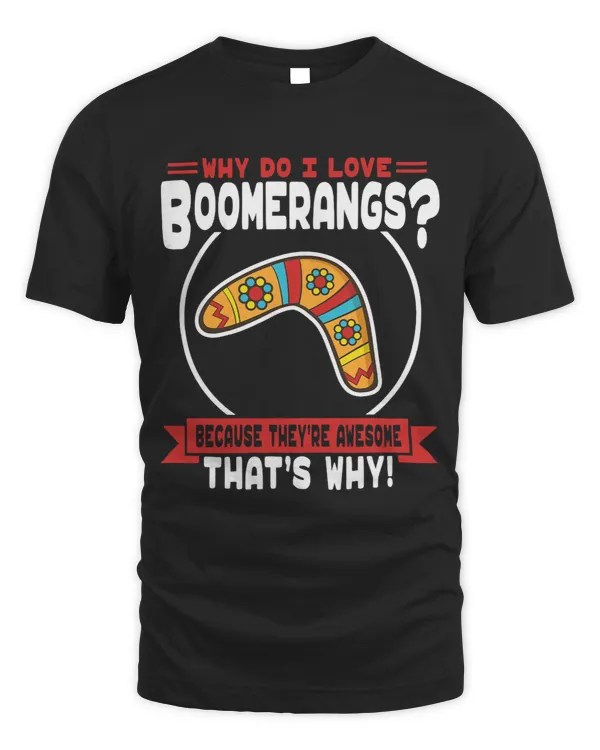 Why Do I Love Boomerangs Awesome Boomerangs