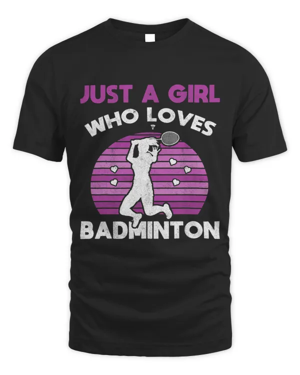 Just A Girl Who Loves Badminton Team Women Badminton