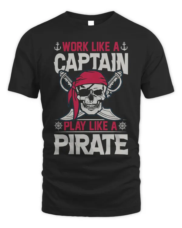 work like a captain play like pirate for lovers pirates