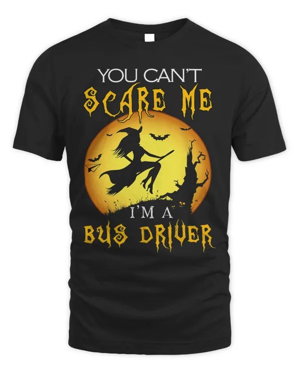 You Cant Scare Me Im Bus Driver Halloween Costume