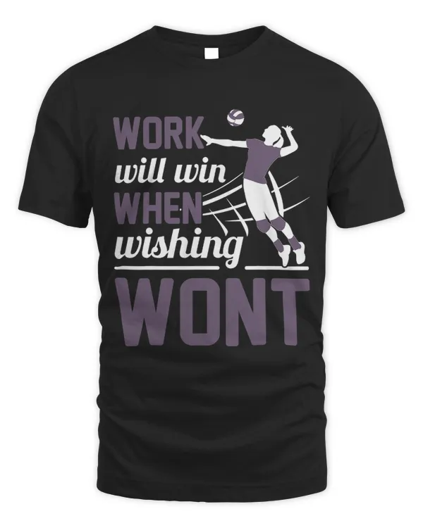 Work Will Win When Wishing Wont Funny Volleyball