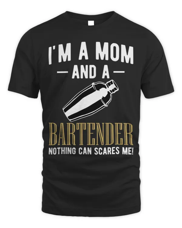 Im A Mom And A Bartender Nothing Can Scares Me Mothers Day