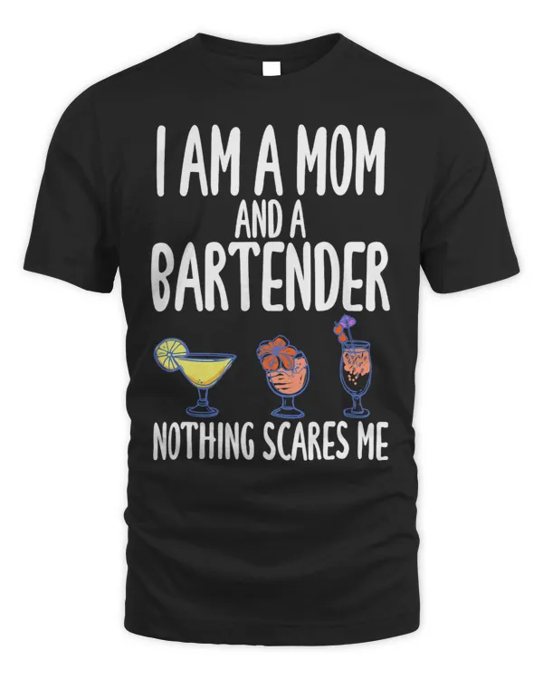 Im A Mom And A Bartender Nothing Scares Me 1