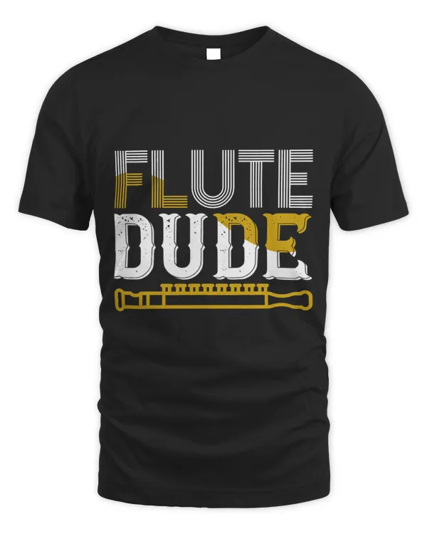 Flute Lover Flute Dude I Flute