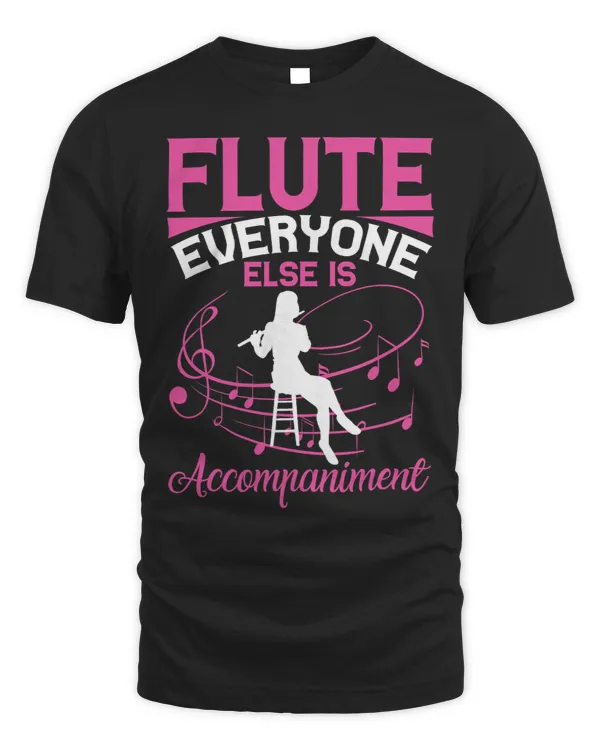 Flute Lover Flute Everyone Else Is Accompaniment
