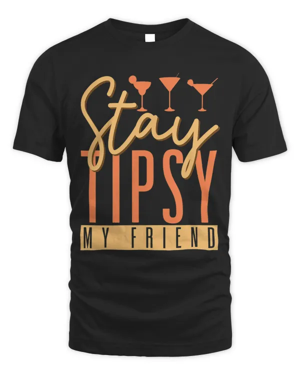 Stay Tipsy My Friend Bartender Barmaid Barman Barkeeper