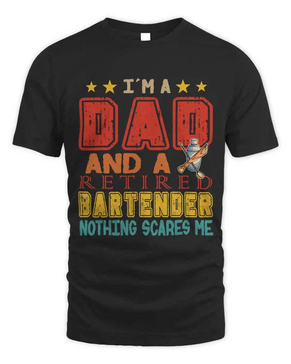 Vintage Im A Dad And A Retired Bartender Nothing Scares Me