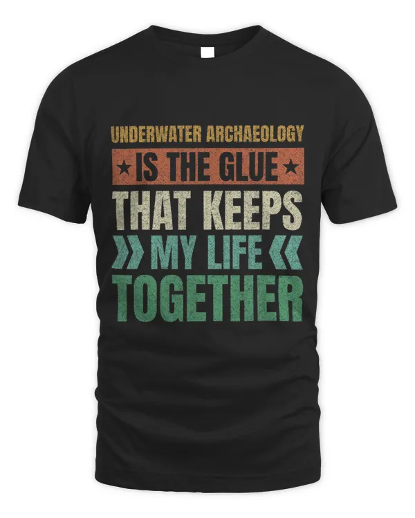 Underwater Archaeology Keeps My Life Together Archaeologist