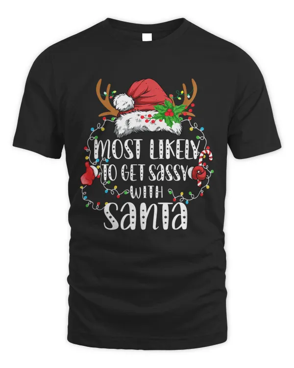 Most Likely To Get Sassy With Santa Funny Family Christmas