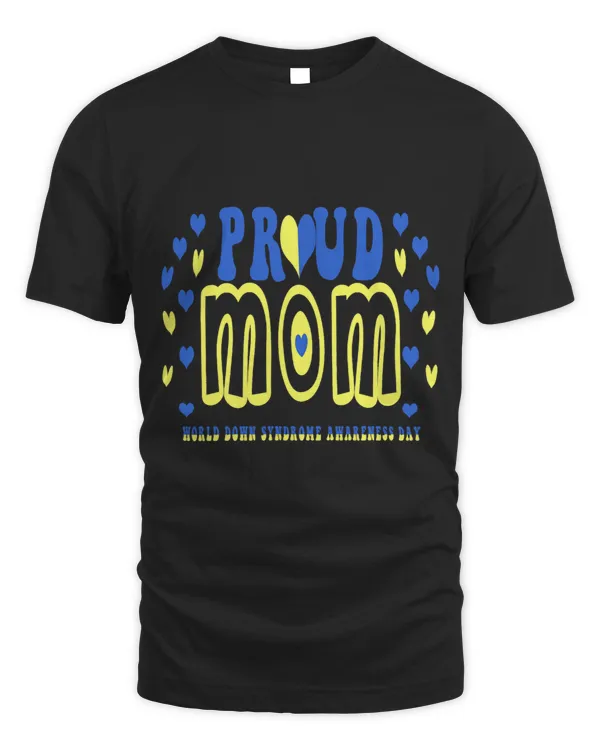 Down Syndrome Proud Mother T21 World Down Syndrome Awareness Day Funny Mom