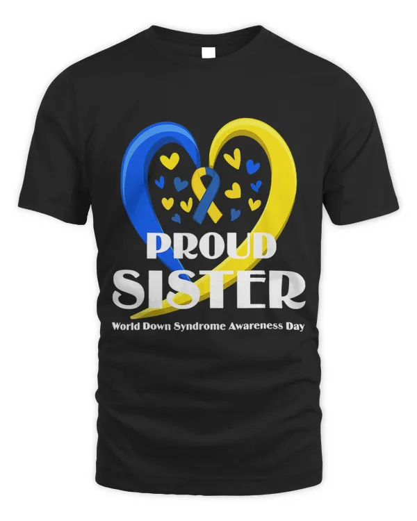 Down Syndrome Proud Sister World Down Syndrome Awareness Day Gifts