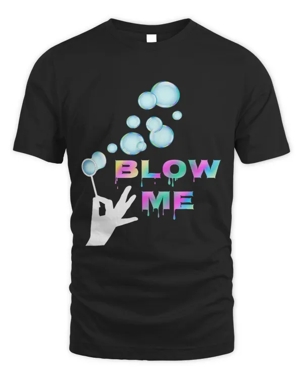 Blow Me Funny Adult Men Women Sexy Blowing Bubbles Image