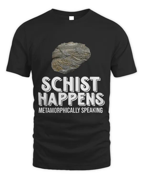 Schist Happens Geology Geologist Rock Collector Graphic