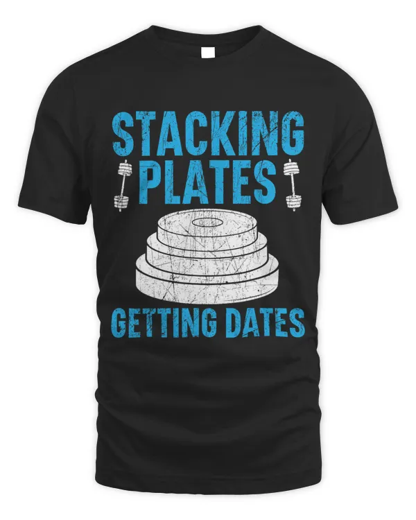 Stackin Plates Gettin Dates Weightlifting Gym Fitness