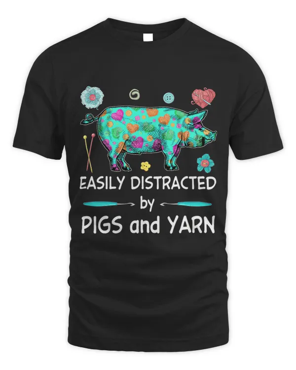 Easily Distracted by Pigs and Yarn Knitting Pig Lover Women