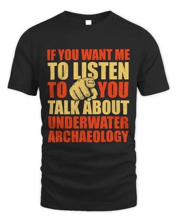 You Want Me To Listen Talk About Underwater Archaeology