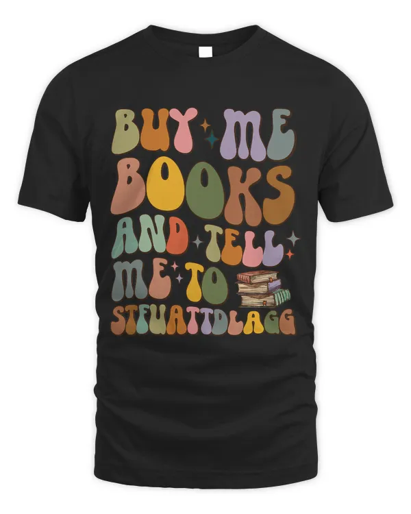 Buy Me Books And Tell Me To Stfuattdlagg Funny Quote 2